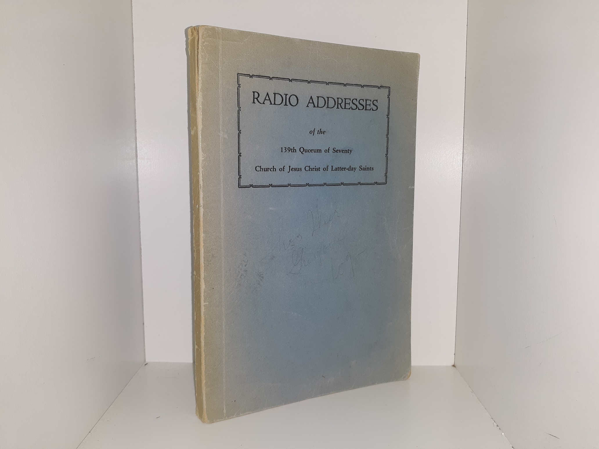 Radio Addresses of the 139th Quorum of Seventy Church of Jesus Christ of Latter-day Saints, 1934-1935 (1935)