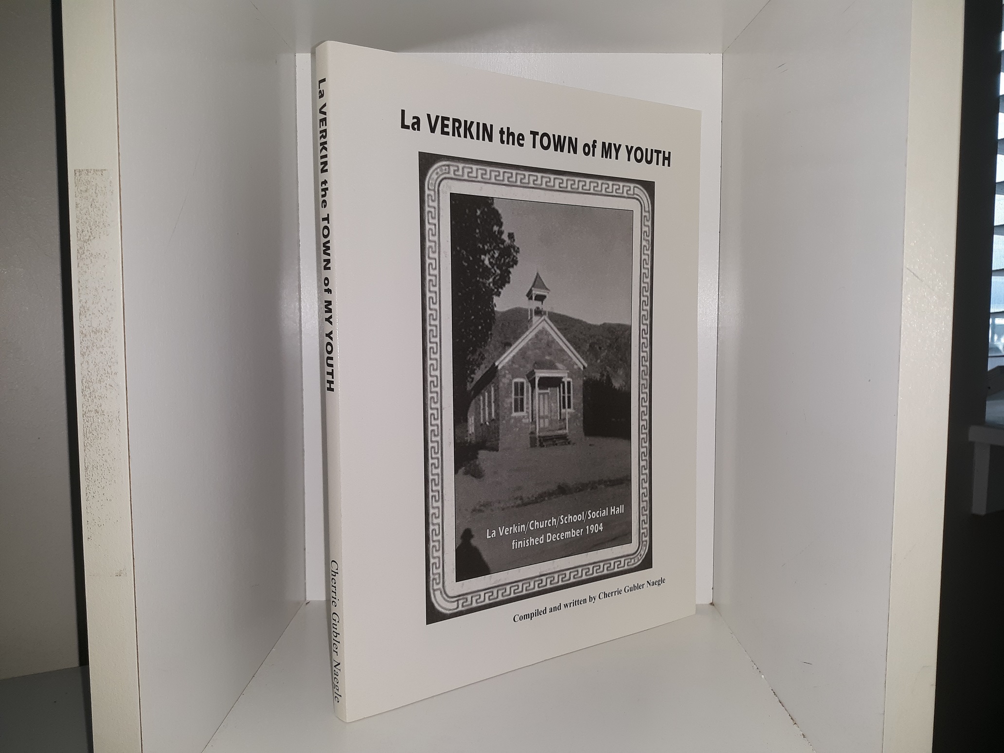 La Verkin the Town of My Youth (3rd Edition) (2007) ~ Compiled and Written by Cherrie Gubler Naegle