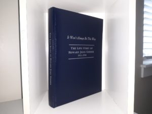 It Won’t Always Be This Way: The Life Story of Howard John Gerber, 1911-1994 (2015) ~ Compiled by son Howard Kent Gerber