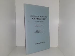 Are Mormons Really Christians? If Not, Who Is? An Answer to the Baptist’s Video “The Mormon Puzzle,” And Other Protestant Claims! ~ John D. Hawkes