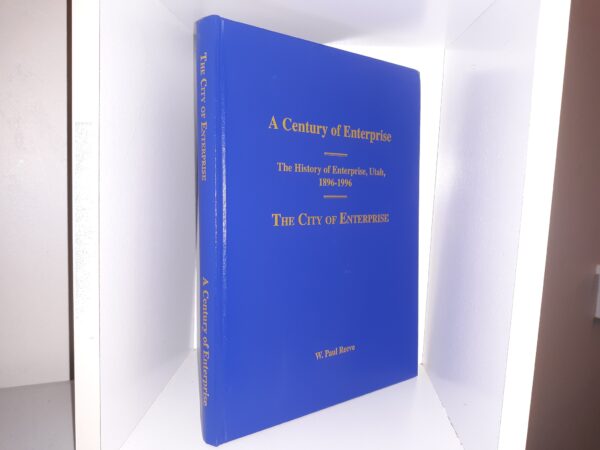 A Century of Enterprise: The History of Enterprise, Utah, 1896-1996: The City of Enterprise (1996) ~ by W. Paul Reeve