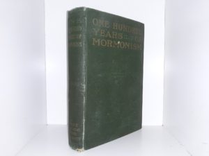 One Hundred Years of Mormonism (1909) ~ by John Henry Evans, A. B.
