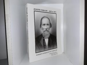 Joseph Wright – 1815 to 1873: Mormon Immigrant to Utah in 1849 (1996) ~ Compiled and Written by Norman Edgar Writght, and Cherrie Gubler Naegle