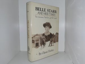Belle Starr and Her Times: The Literature, The Facts, and The Legends (1982) ~ by Glenn Shirley