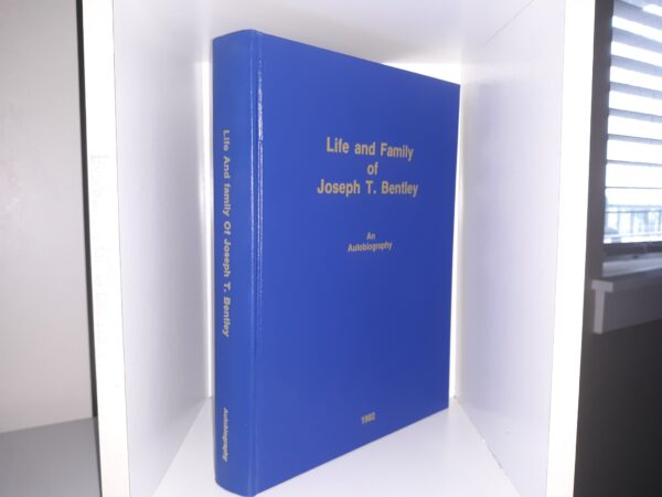 Life and Family of Joseph T. Bentley: An Autobiography (Signed & Inscribed) (1982) ~ by Joseph T. Bentley