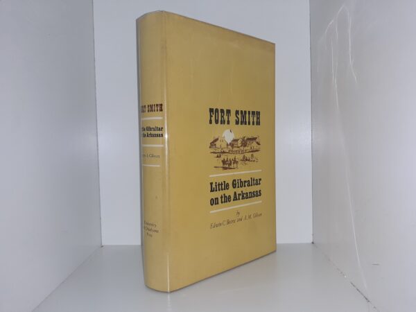 Fort Smith: Little Gibraltar on the Arkansas (1969) ~ by Edwin C. Bearss, and A. M. Gibson