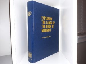 Exploring The Lands of The Book of Mormon (1989) ~ by Joseph L. Allen, Ph.D., Edited by Ted D. Stoddard, Ed.D.