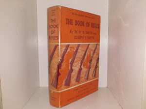 The Book of Rifles (Completely Revised And Up To Date) (3rd Edition, 2nd Printing) (1965) ~ by W. H. B. Smith and Joseph E. Smith