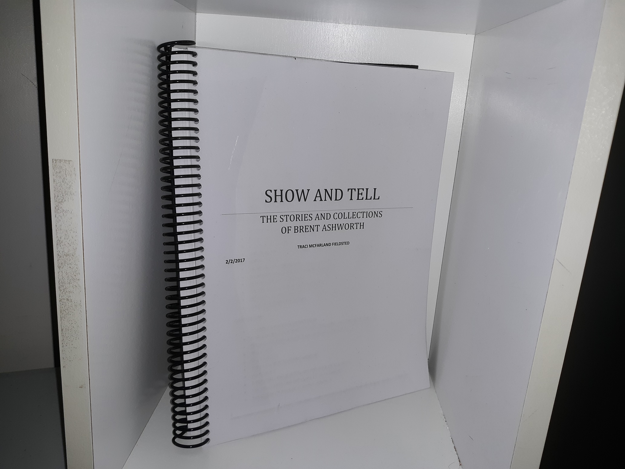 Show and Tell: The Stories and Collections of Brent Ashworth (Pre-Publication Copy) (2017) ~ by Traci McFarland Fieldsted