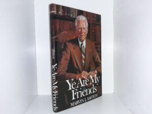 Ye Are My Friends (Signed) (1982) ~ by Marvin J. Ashton