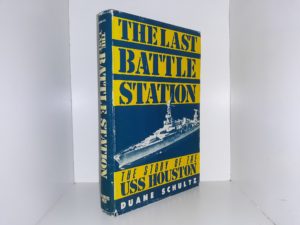 The Last Battle Station: The Story of the USS Houston (1985) ~ by Duane Schultz