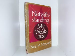 Notwithstanding My Weakness (Signed) (1981) ~ by Neal A. Maxwell