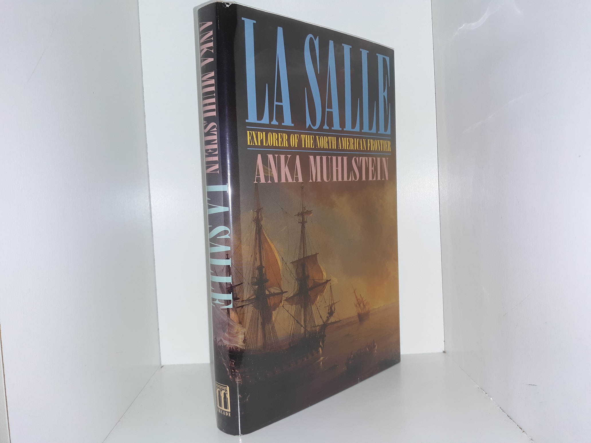 La Salle: Explorer of the North American Frontier (1994) ~ by Anka Muhlstein