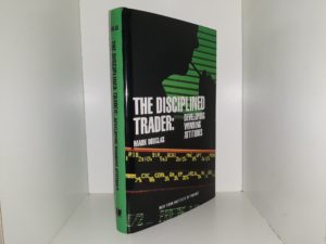 The Disciplined Trader: Developing Winning Attitudes (1990) ~ by Mark Douglas