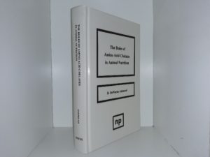 The Roles of Amino Acid Chelates in Animal Nutrition (Reprint Edition) (1993) ~ by H. DeWayne Ashmead