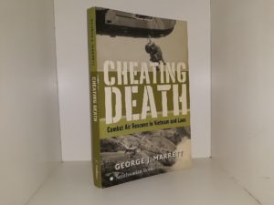 Cheating Death: Combat Air Rescues in Vietnam and Laos (2006) ~ by George J. Marrett