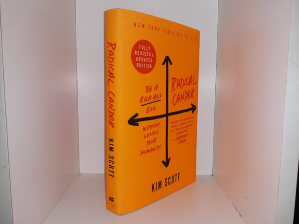 Radical Candor: Be a Kick-Ass Boss Without Losing Your Humanity (Fully Revised & Updated Edition) (2019) ~ by Kim Scott