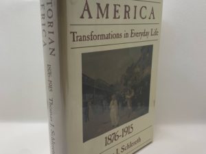 Victorian America: Transformations in Everyday Life 1876-1915 (1991) by Thomas J. Schlereth
