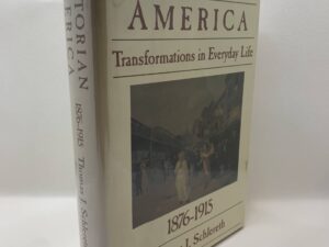 Victorian America: Transformations in Everyday Life 1876-1915 (1991) by Thomas J. Schlereth