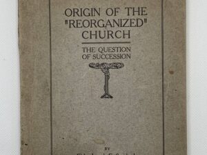 Origin of the “Reorganized” Church: The Question of Succession (1909) by Elder Joseph F. Smith Jr.