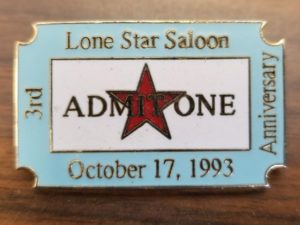 Lone Star Saloon 3rd Anniversary Pin —- ADMIT ONE October 17, 1993