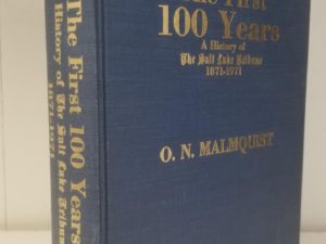 The First 100 Years – A History of the Salt Lake Tribune 1871-1971 — O. N. Malmquist — Hardbound