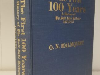 The First 100 Years - A History of the Salt Lake Tribune 1871-1971 --- O. N. Malmquist -- Hardbound