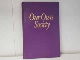 Our Own Society -- Daryl V. Hoole -- [Book on the LDS Relief Society] -- Hardbound -- No Dust Cover