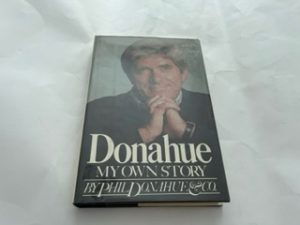 1979- Donahue: My Own Story- Phil Donahue and co- Signed and Inscribed by the author