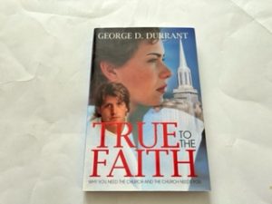1998- True to the Faith- George D. Durrant