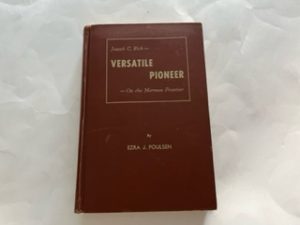 1958- Joseph G.Rich- Versatile Pioneer- on the Mormon Frontier- Ezra J. Poulsen