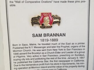 Sam Brannan 1819-1889 --- Pin from the "Noble Grand Humbug, Johnson and the Graybeards of Joaquin Murrieta, Chapter 13, E Clampus Vitus" -- #19 in a series offered each year.....