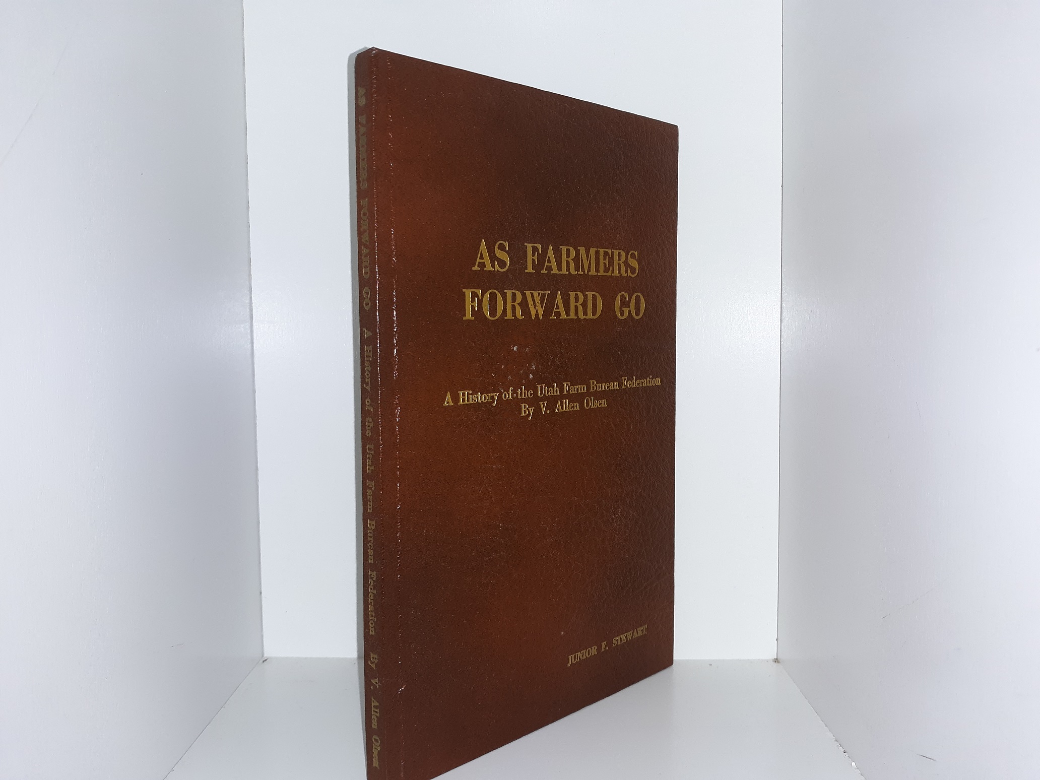As Farmers Forward Go: A History of the Utah Fam Bureau Federation (1975) ~ by V. Allen Olsen