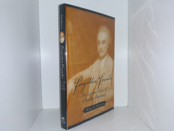 Forgotten Founder: The Life and Times of Charles Pinckney (2004) ~ by Marty D. Matthew