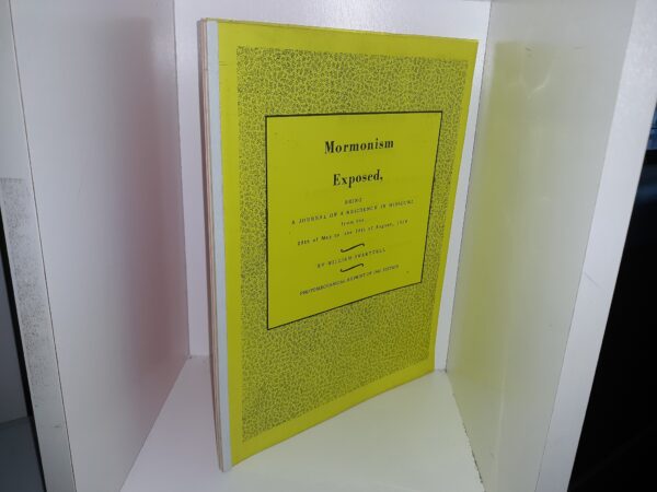 Mormonism Exposed, Being A Journal of a Residence in Missouri from the 28th of May to the 20th of August, 1838 (Photomechanical Reprint of 1840 Edition)