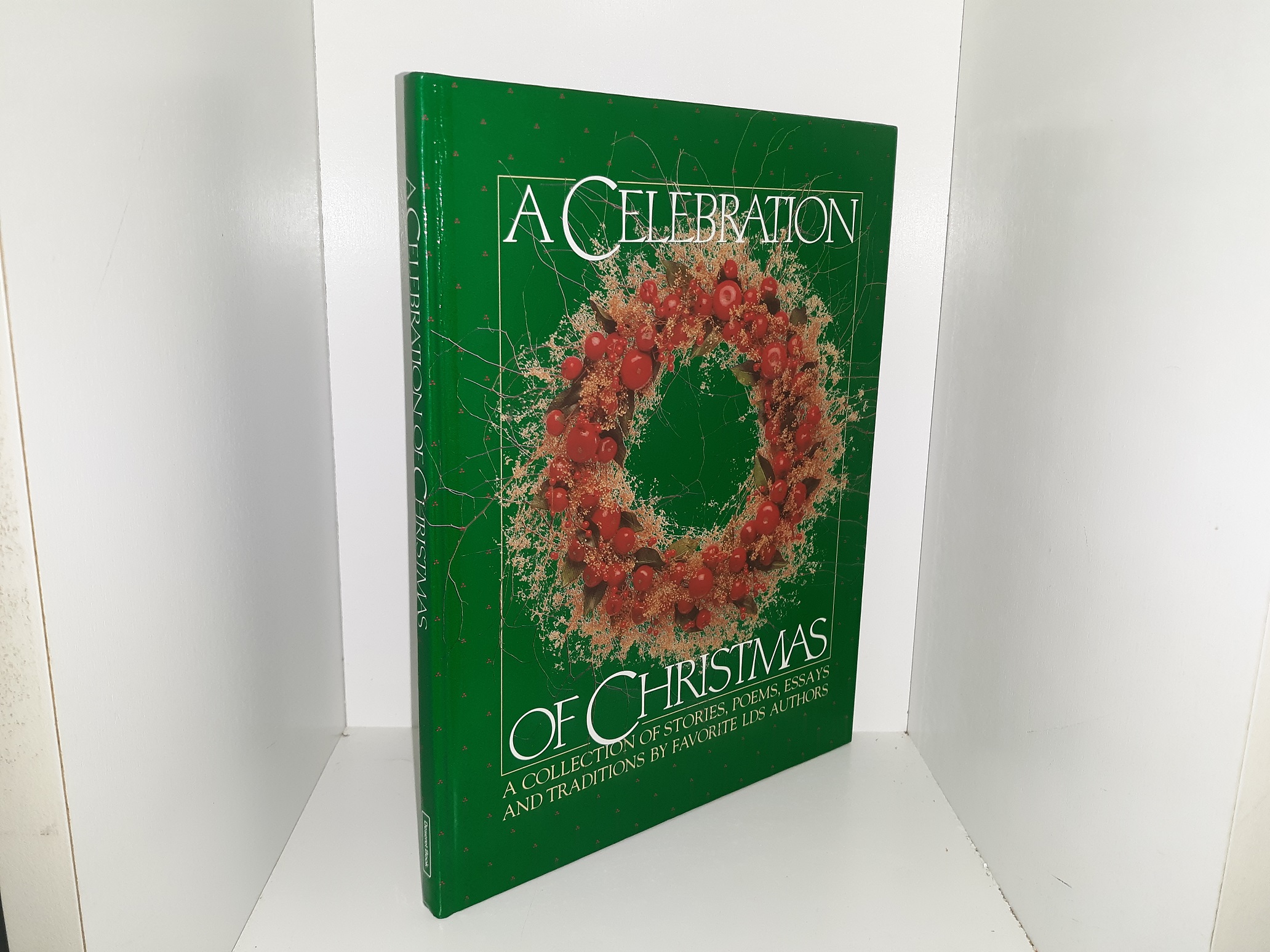 A Celebration of Christmas: A collection of Stories, Poems, Essays and Traditions by Favorite LDS Authors (1988)