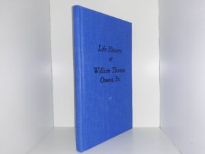 Life History of William Thomas Owens, Sr. (1962) ~ Compiled by Melda Owens Beck