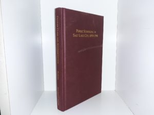 Public Schooling in Salt Lake City, 1890-1994 (Signed) (1996) ~ by Frederick S. Buchanan