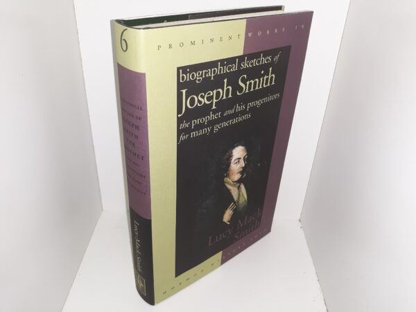 Prominent Works in Mormon History: Vol. 6: Biographical Sketches of Joseph Smith The Prophet and His Progenitors for Many Generations (1995) ~ by Lucy Mack Smith