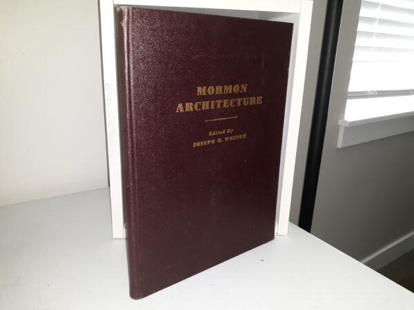 Mormon Architecture (1st Edition) (1949) ~ Edited by Joseph H. Weston