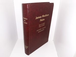 James Madison Flake: Nov. 8, 1859-Feb. 4, 1946, Pioneer, Leader, Missionary (1970) ~ Compiled by S. Eugene Flake