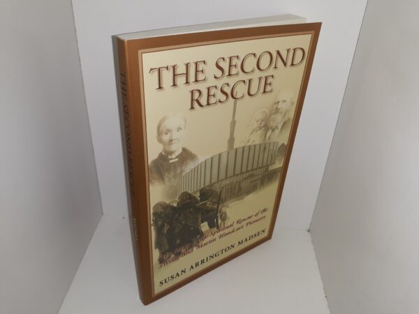 The Second Rescue: The Story of the Spiritual Rescue of the Willie and Martin Handcart Pioneers (2007) ~ by Susan Arrington Madsen