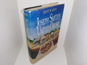 Joseph Smith’s United Order: A Non-Communalistic Interpretation (Signed) (1988) ~ by Kent W. Huff