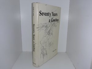 Seventy Years a Cowboy (1976) ~ by Philip S. Long