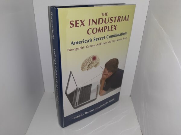 The Sex Industrial Complex: America’s Secret Combination: Pornographic Culture, Addiction and the Human Brain (2007) ~ by John L. Harmer, and James B. Smith