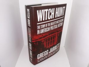Witch Hunt: The Story of the Greatest Mass Delusion in American Political History (1st Edition) (2019) ~ by Gregg Jarrett