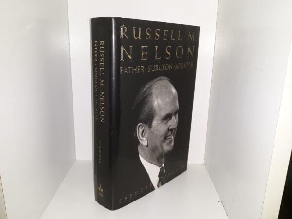 Russell M. Nelson: Father • Surgeon • Apostle (2003) ~ by Spencer J. Condie