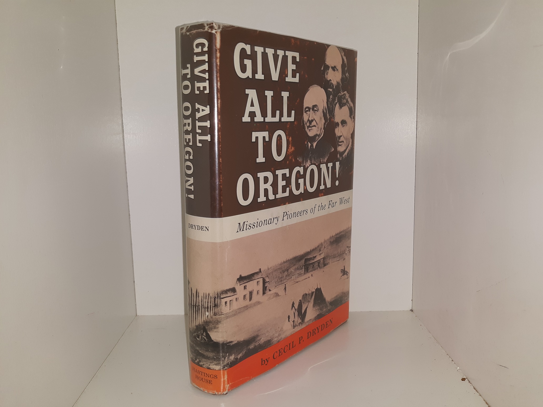 Give All to Oregon!: Missionary Pioneers of the Far West (1968) ~ by Cecil P. Dryden