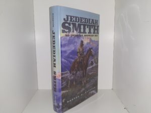 Jedediah Smith: No Ordinary Mountain Man (2009) ~ by Barton H. Barbour