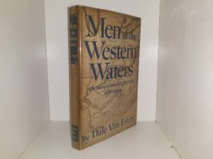Men of the Western Waters: The Taking of America’s First West, 1781-1794 (1956) ~ by Dale Van Every